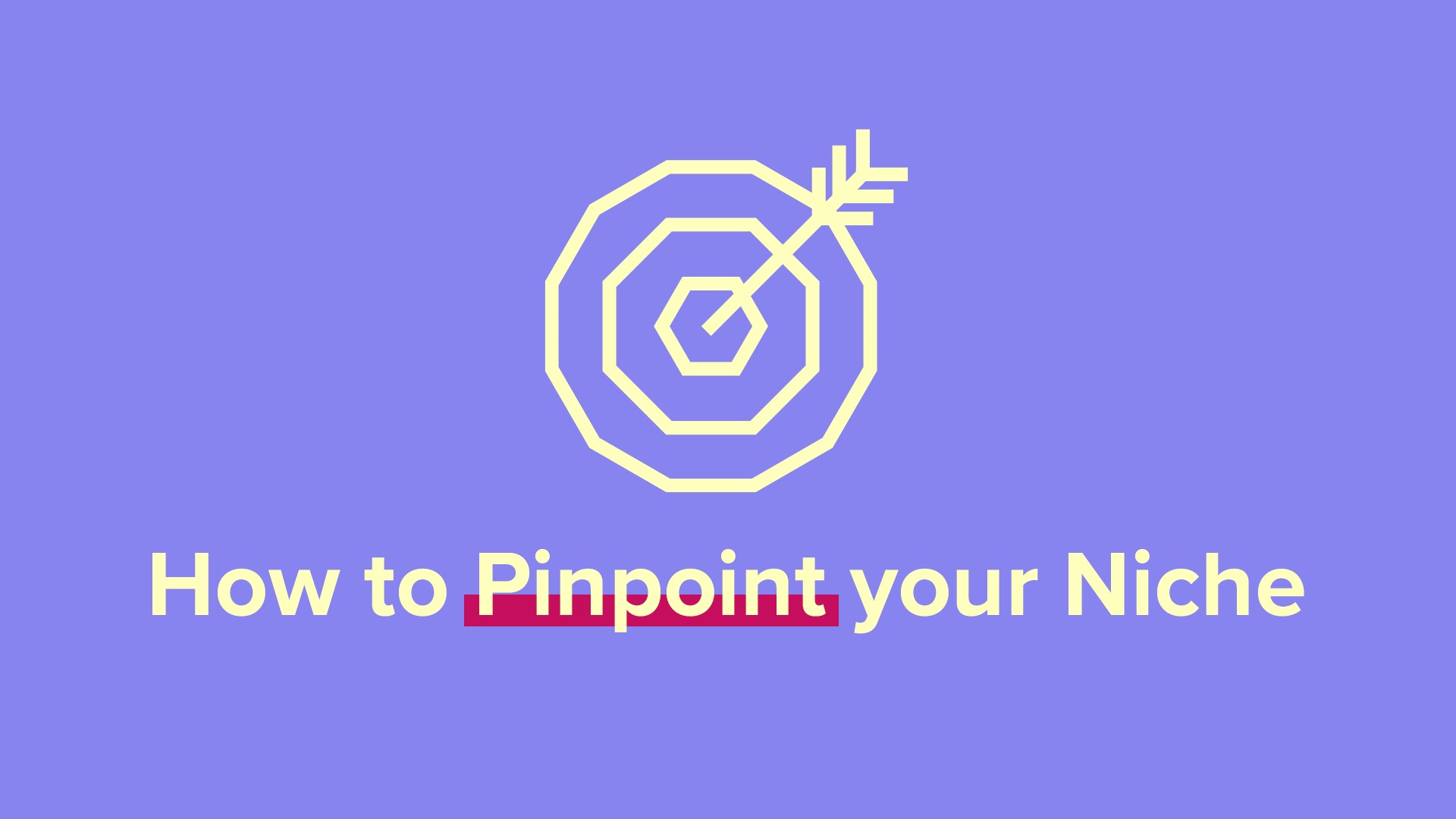 How to Pinpoint Your Niche